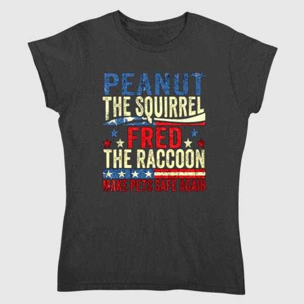 Peanut The Squirrel And Fred The Raccoon Make Pets Safe Again Shirt 1