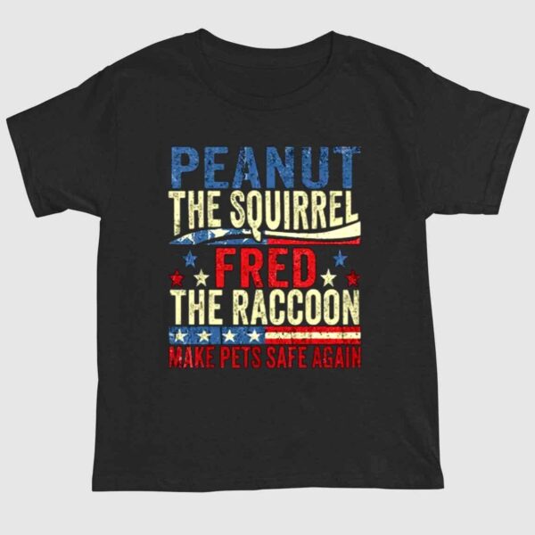 Peanut The Squirrel And Fred The Raccoon Make Pets Safe Again Shirt