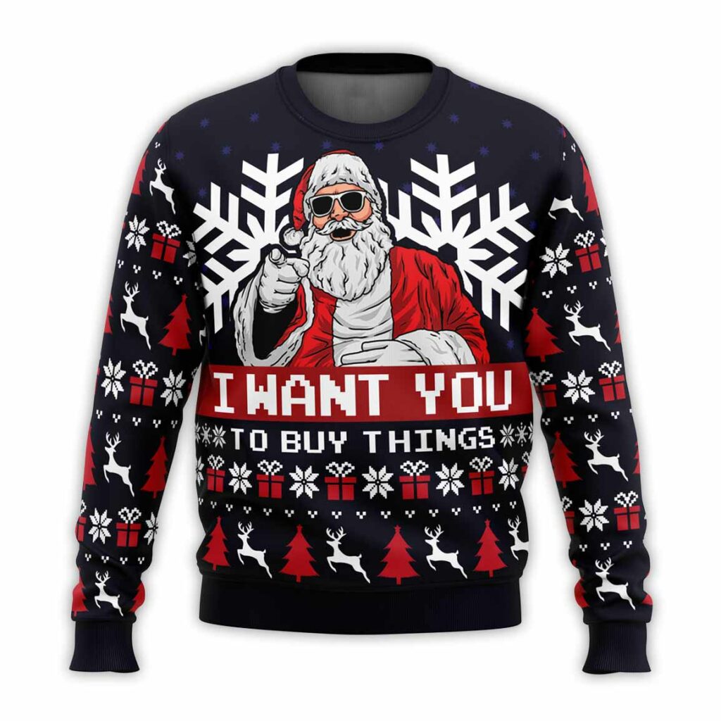 Santa Claus I Want You To Buy Things Ugly Christmas Sweater 1