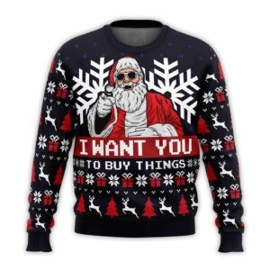 Santa Claus I Want You To Buy Things Ugly Christmas Sweater 1