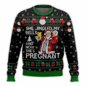 She Jingled My Bells And Now She's Pregnant Ugly Christmas Sweater 1