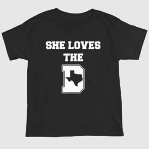 She Loves the D Dallas Texas Pride Shirt 1