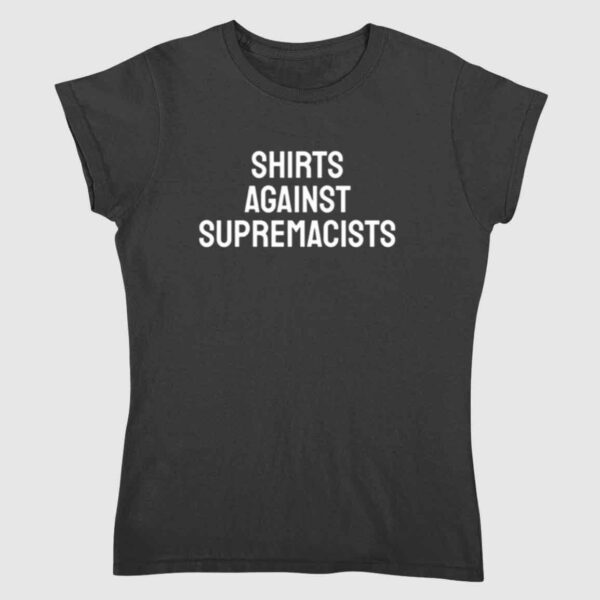 Shirts Against Supremacists Shirt