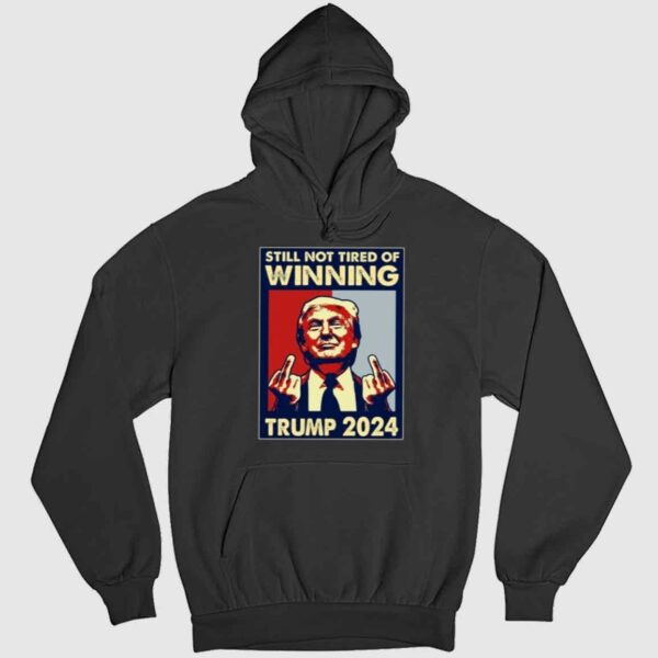 Still Not Tired of Winning President Trump Shirt 3 2