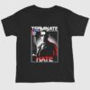 Terminate Hate Shirt 1