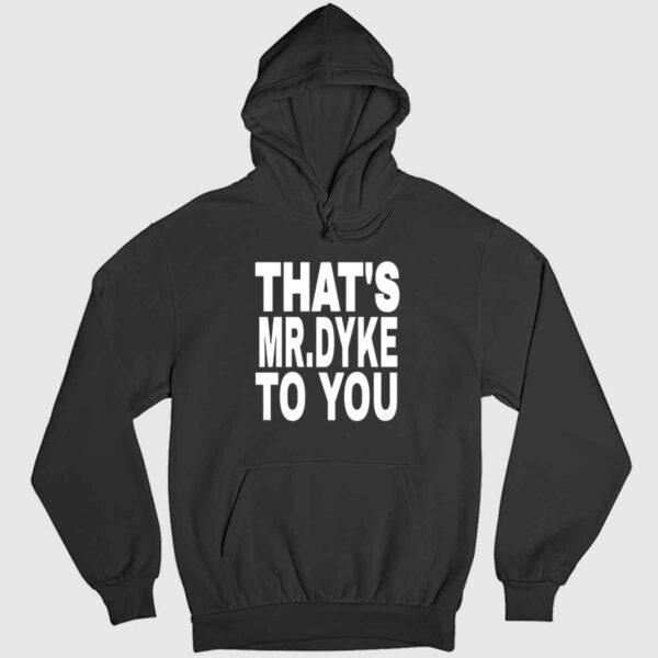 That's Mr Dyke To You Shirt 2