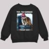 Trump's Supporters Garbage Yes I'm Garbage Trump 2024 Shirt 3