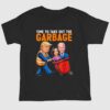 Trump 2024 Time To Take Out Garbage Biden Harris Shirt