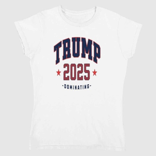 Trump 2025 Dominating Shirt 2 1