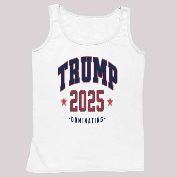 Trump 2025 Dominating Shirt 5 1