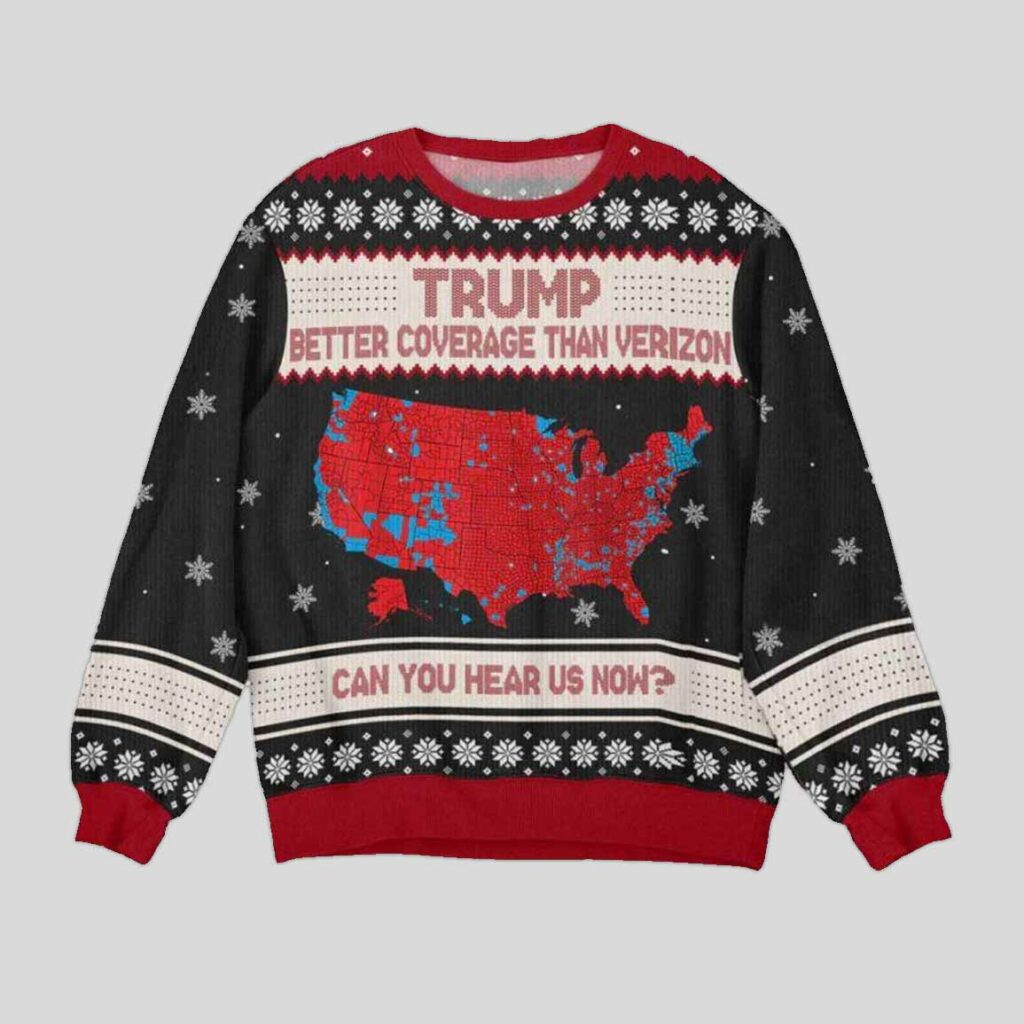 Trump Better Coverage Than Verizon Can You Hear Us Now Ugly Sweater