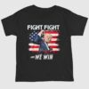 Trump Fight Fight And We Win Shirt 1 2