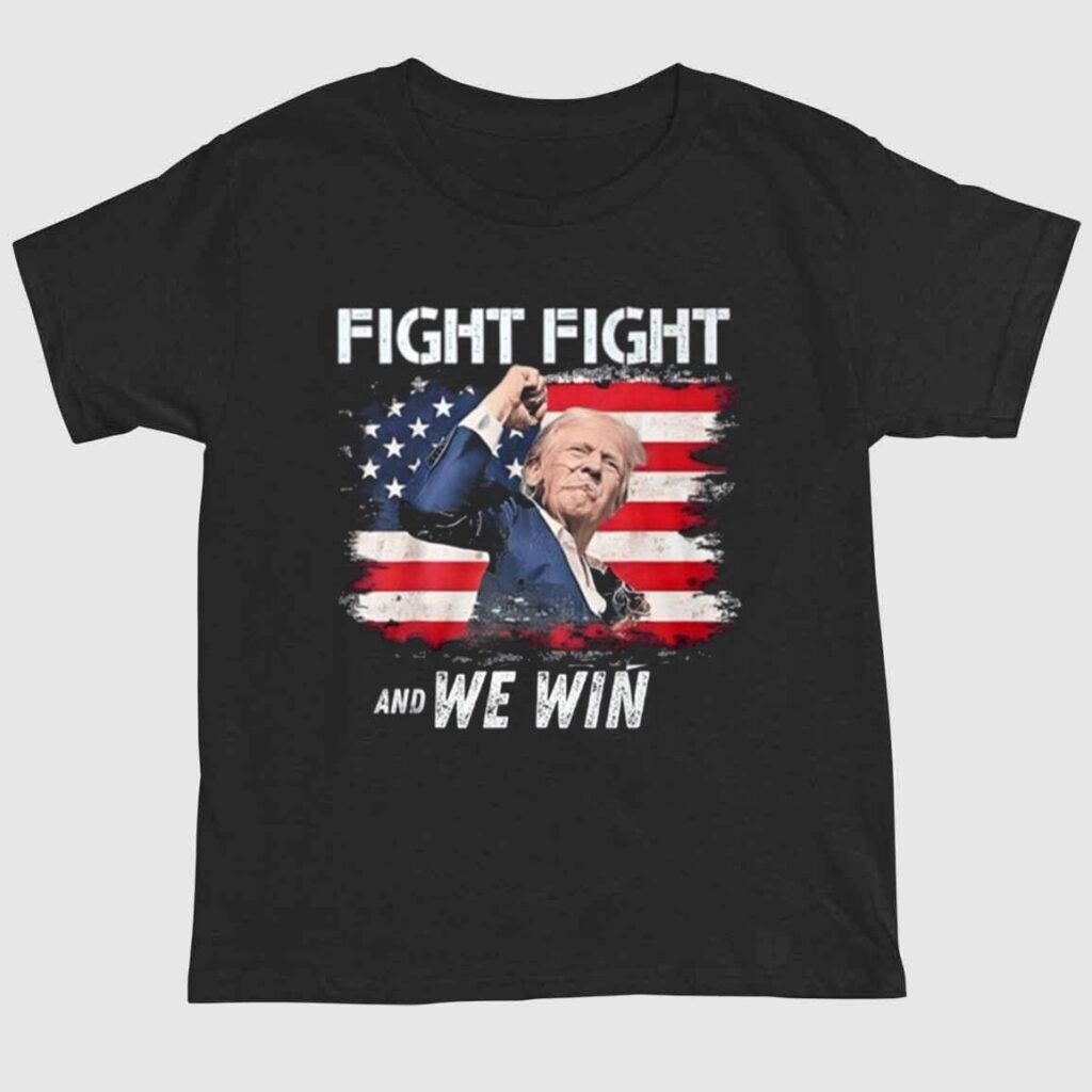 Trump Fight Fight And We Win Shirt 1 2