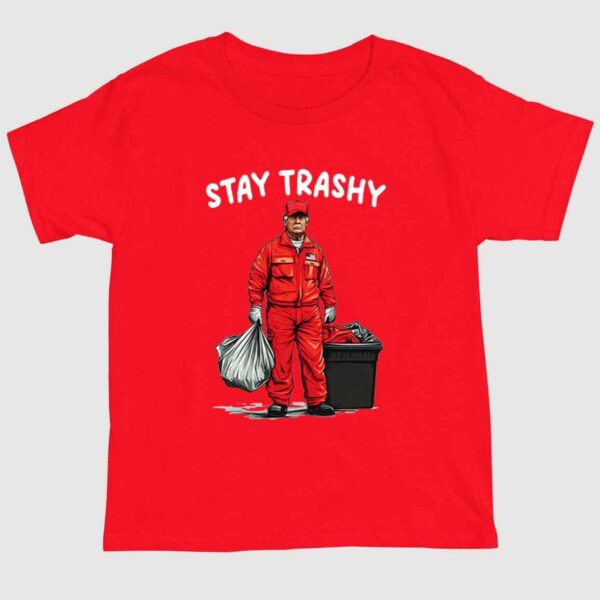 Trump Garbage Stay Trashy Shirt