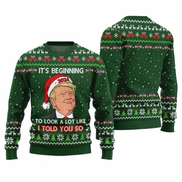 Trump It’s Beginning To Look A Lot Like I Told You So Ugly Christmas Sweater 1