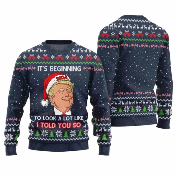 Trump It’s Beginning To Look A Lot Like I Told You So Ugly Christmas Sweater