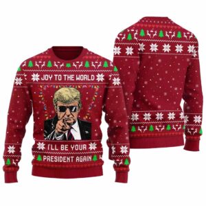 Trump Joy To The World I'll Be Your President Again Christmas Sweater 2