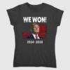 Trump We Won 2024 2028 Shirt 2 2