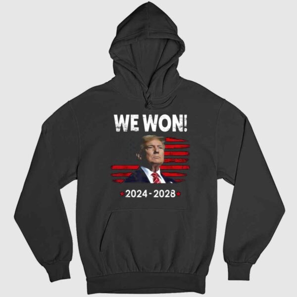 Trump We Won 2024 2028 Shirt 3 2