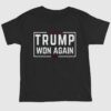 Trump Won Again 2024 Shirt 1 2