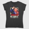 Trump Won Get Over It 2024 T Shirt 2 2 1