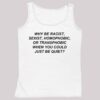 Why Be Racist Shirt