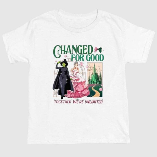 Wicked Changed For Good Together We're Unlimited Shirt 1