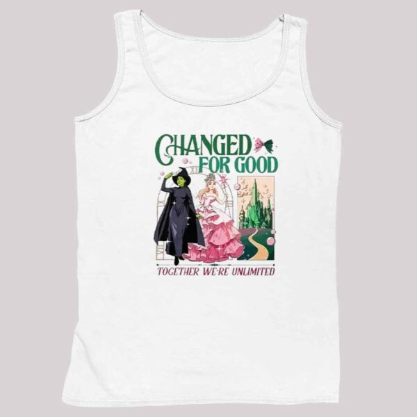 Wicked Changed For Good Together We're Unlimited Shirt 4