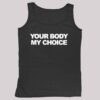 Your Body My Choice Shirt