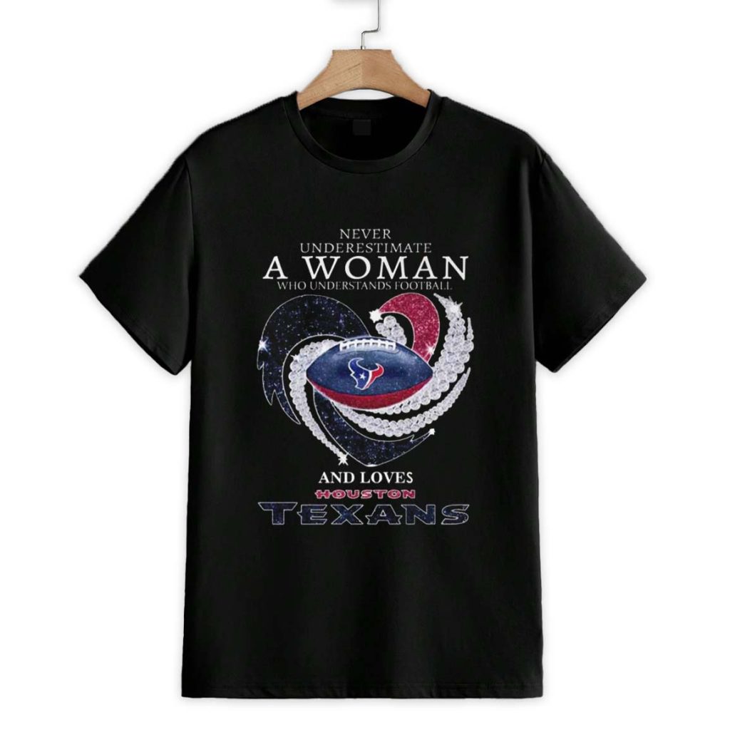 A Woman Who Understands Football And Loves Texans Shirt 1