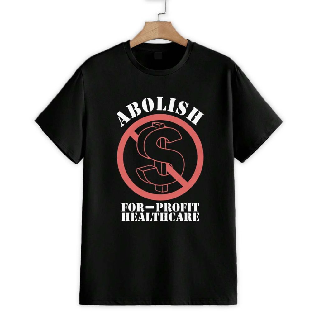 Abolish For-Profit Healthcare Shirt