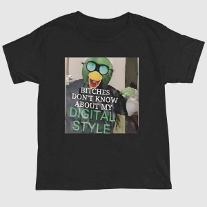 Bitches Don't Know About My Digital Style Shirt 1