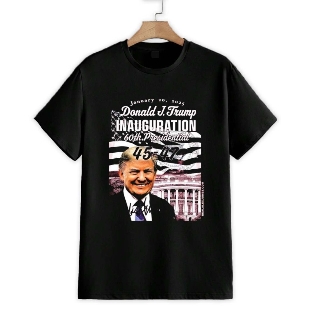 Donald J Trump 60th Inauguration 45 47 January 20 2025 Shirt 1