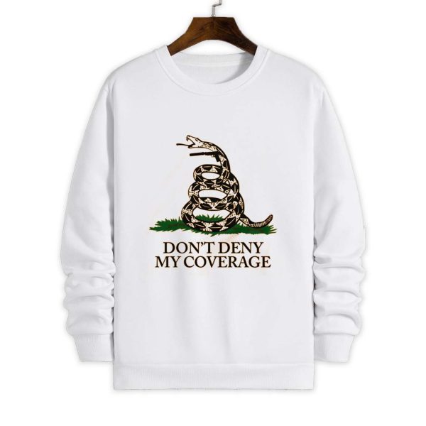 Dont Deny My Coverage Crewneck Shirt 4