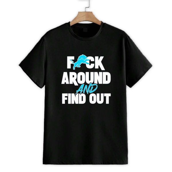 Fuck Around and Find Out Detroit Lions Shirt 1