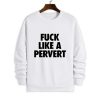 Fuck Like A Pervert Shirt 3