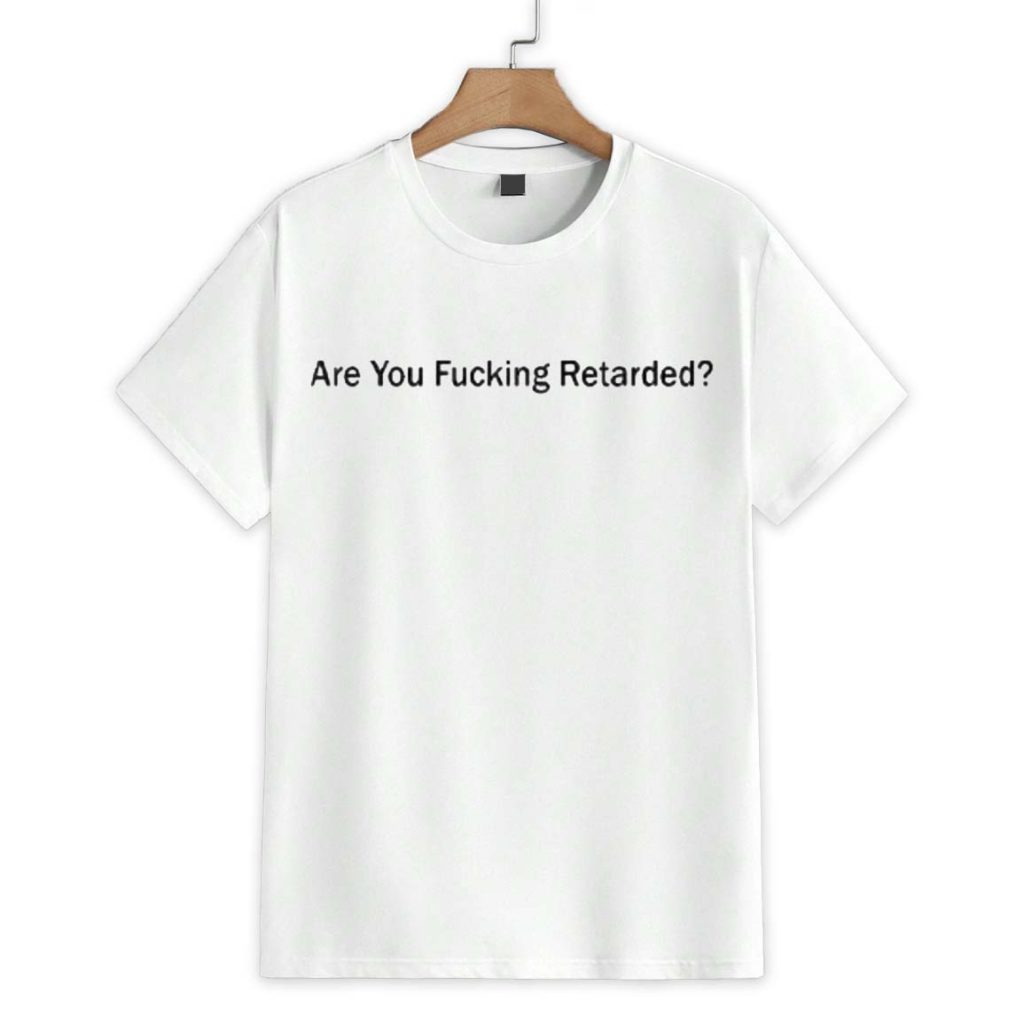 Gad Saad Are You Fucking Retarded Shirt 1