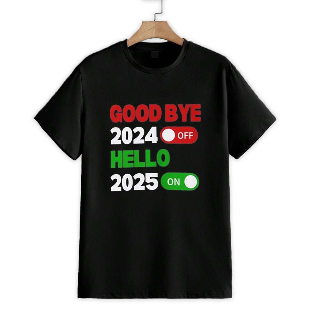 Good Bye 2024 Hello 2025 Shirt 1