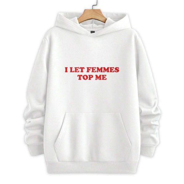 I Let Femmes Top Me Shirt 2