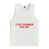 I Let Femmes Top Me Shirt 3