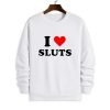 I Love Sluts Shirt 4