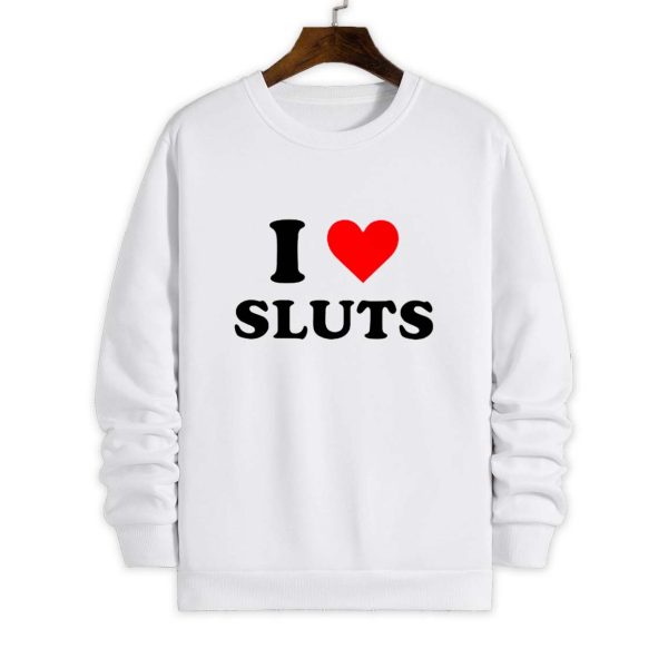 I Love Sluts Shirt 4