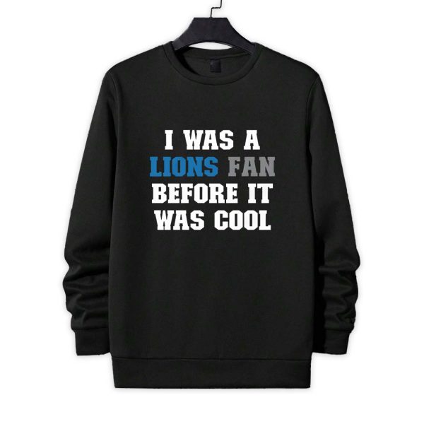 I Was A The Detroit Lions Fan Before It Was Cool Shirt 2