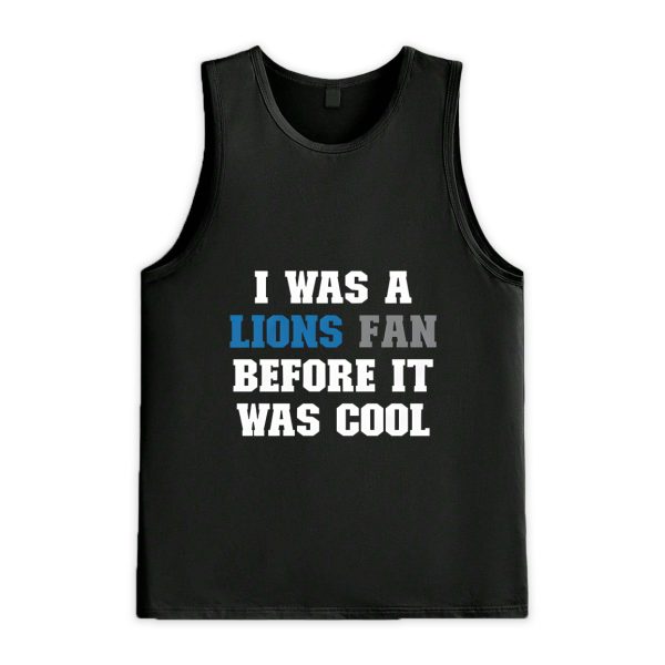 I Was A The Detroit Lions Fan Before It Was Cool Shirt 4