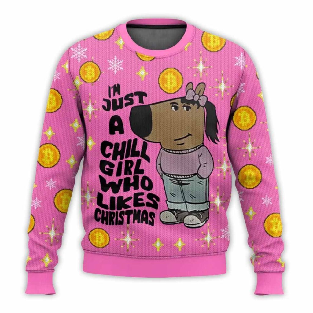 I'm Just a Chill Girl Who Likes Christmas Meme Ugly Sweater