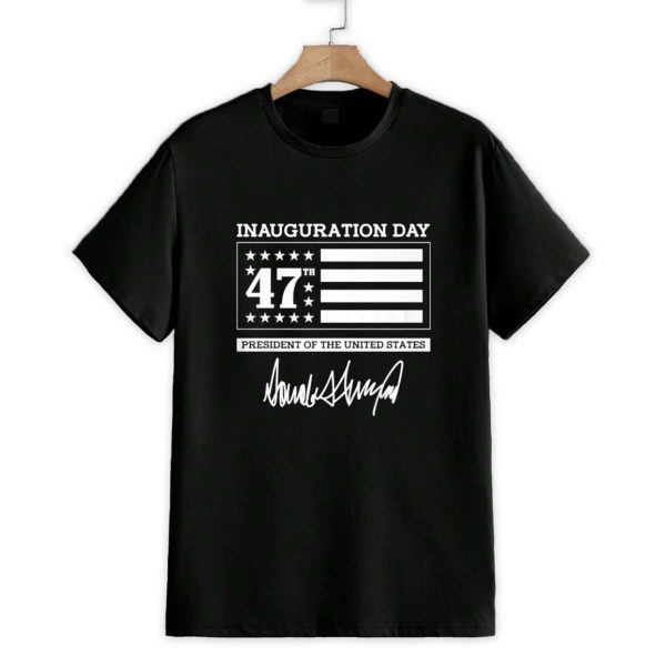 Inauguration Day 47TH President Of The United States Shirt 1