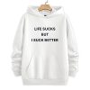 Life Sucks But I Suck Better Shirt 2