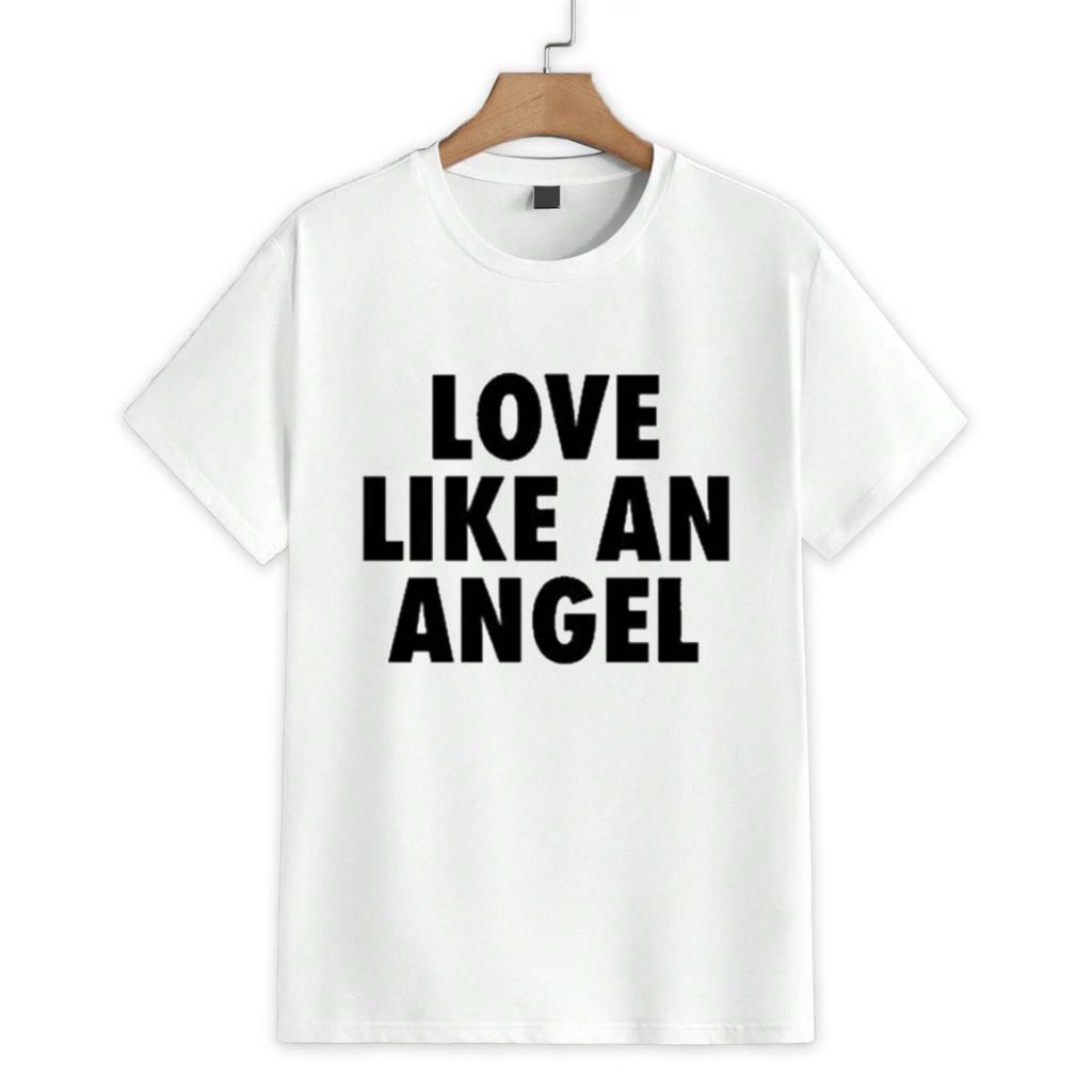 Love Like An Angel Shirt 1