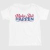 Make Shit Happen Road To A Milli Shirt 1