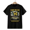 Michigan Plant The Flag In Ohio Shirt 1